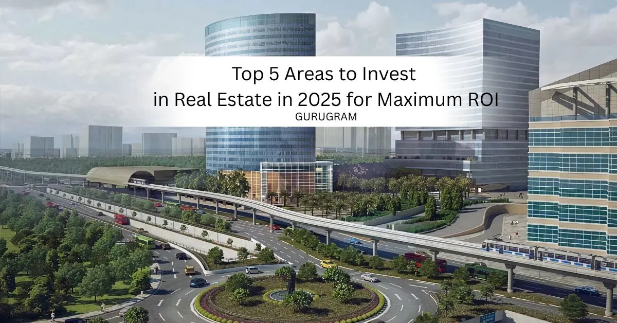 Read more about the article Top 5 Areas to Invest in Real Estate in 2025 for Maximum ROI